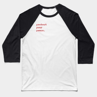 Quote Protect your peace Baseball T-Shirt